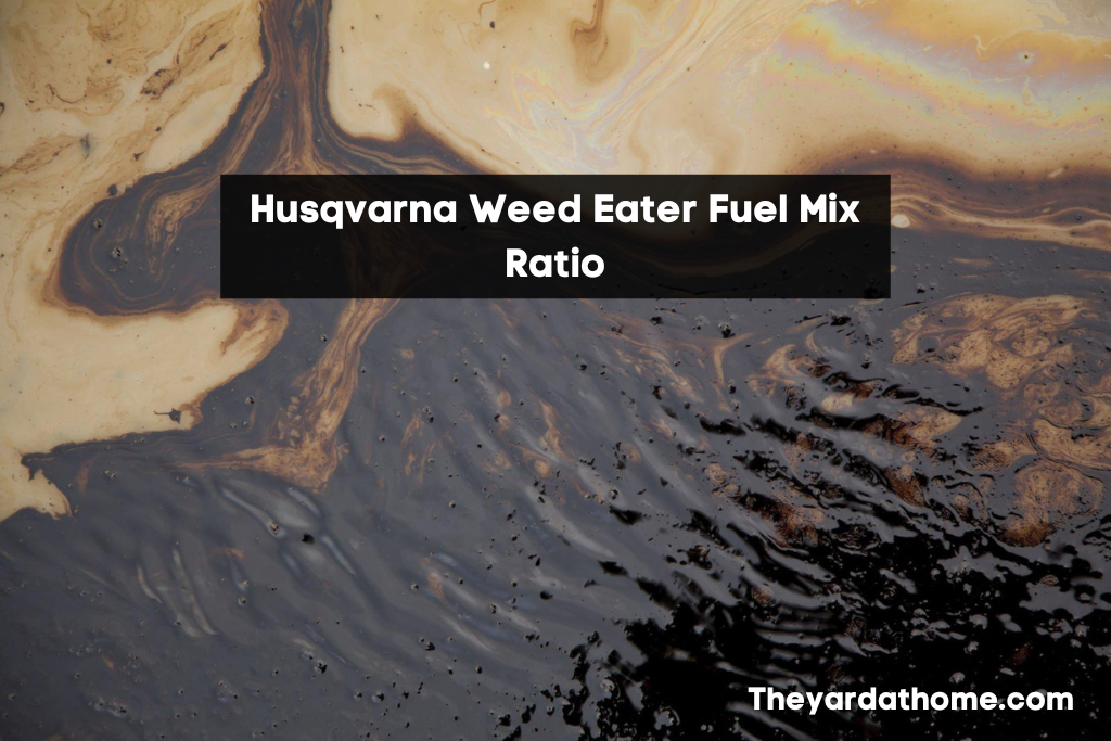 Husqvarna Weed Eater Fuel Mix Ratio – Get High Fuel Efficiency!