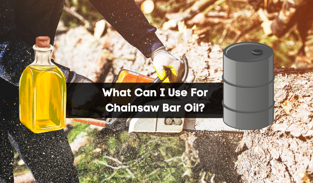 What Can I Use For Chainsaw Bar Oil?
