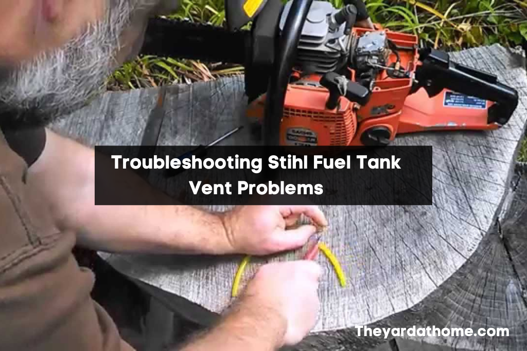 Troubleshooting Stihl Fuel Tank Vent Problems: Tips and Fixes