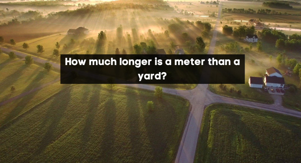 How much longer is a meter than a yard?
